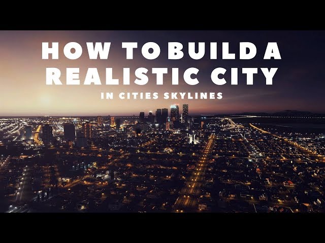 Cities Skylines: How to Build a Realistic City