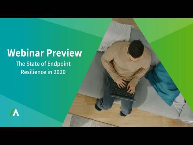 The State of Endpoint Resilience in 2020 |  Webinar Preview