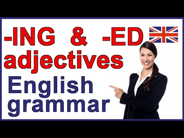 Adjectives ending in ING and ED | Participle adjectives