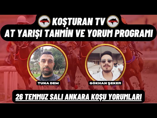 KOŞTURAN TV | 26 Temmuz Salı Ankara Koşu Yorumları