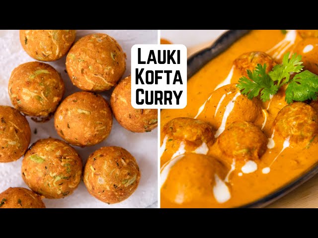 नरम मुलायम मुँह में घुलने वाले लौकी के कोफ्ते | Lauki Kofta Curry | Lunch Dinner Kunal Kapur Recipe