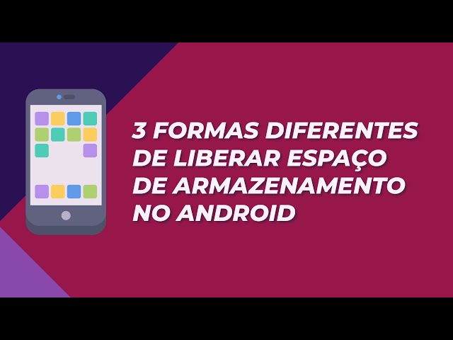 3 formas diferentes de liberar espaço de armazenamento no Android
