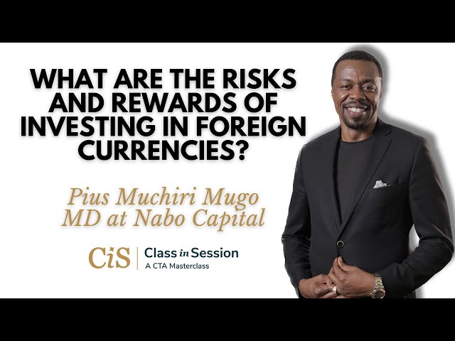 S3:E7 | Pius Muchiri | What Are The Risks And Rewards Of Investing In Foreign Currencies? I #CiS