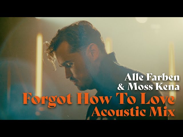 Alle Farben x Moss Kena - Forgot How To Love (Acoustic Mix) [Official Video]