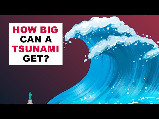 How Big Can A Tsunami Get?