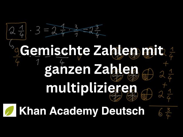 Gemischte Zahlen mit ganzen Zahlen multiplizieren | Mathematik | Khan Academy