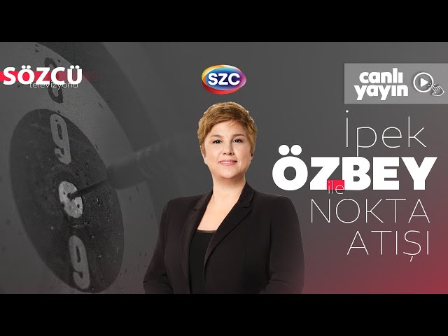 İpek Özbey ile Nokta Atışı | Erdoğan - Özgür Özel, Mehmet Şimşek, Devlet Bahçeli | 30 Nisan