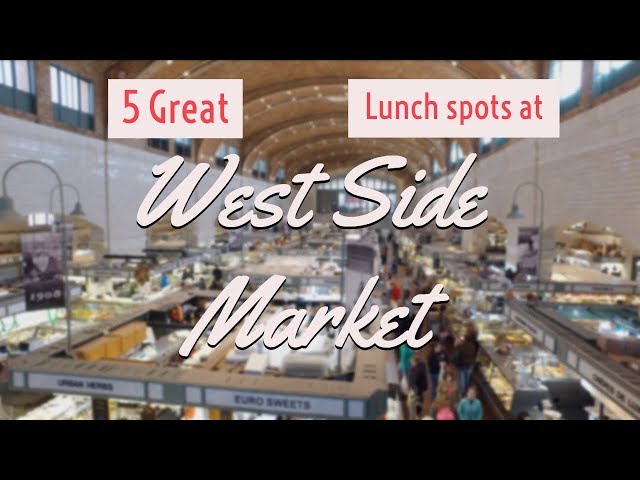 West Side Market Cleveland - 5 spots to get lunch there