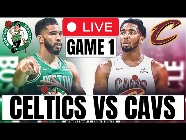 CELTICS VS CAVALIERS NBA Live Stream Game 1, Scoreboard with Audio Play by Play Highlights