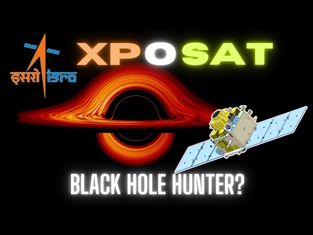 ISRO XPoSat: India’s 🇮🇳 venture to uncover Black Holes from space!