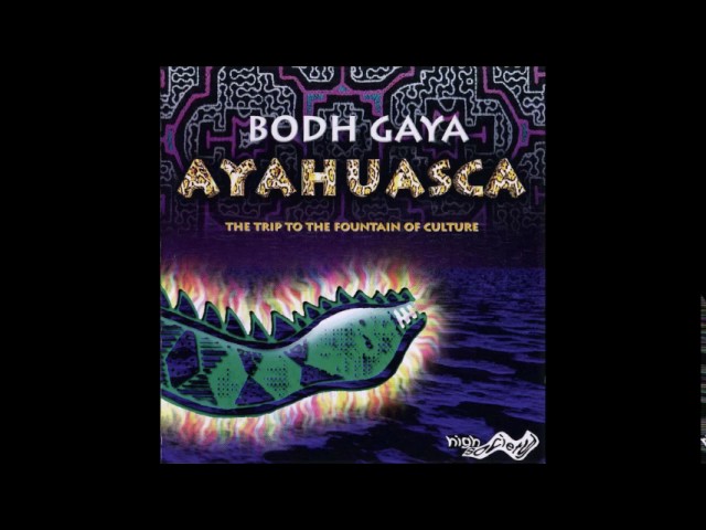 Bodh Gaya ‎- Ayahuasca - The Trip To The Fountain Of Culture [Full Album]