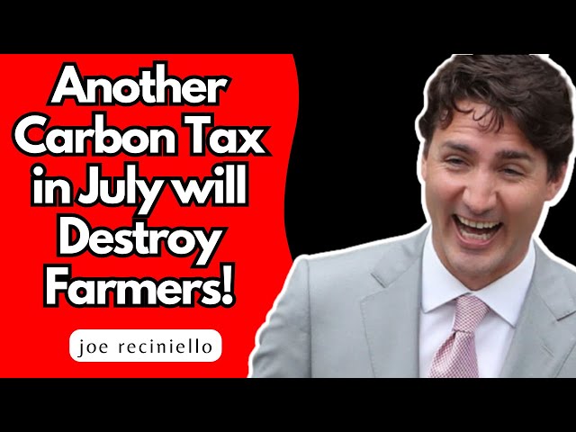 Another CARBON TAX in July will DESTROY Canadian Farmers!