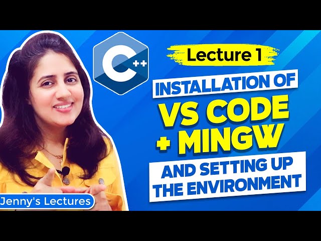 Lec 1: How to Install and Set Visual Studio Code and MinGW Compiler for C and C++ | C++ Tutorials
