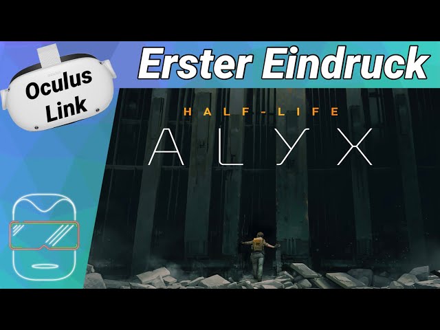 Oculus Link [deutsch] Half-Life Alyx: Erster Eindruck auf der Oculus Quest | SteamVR Spiele deutsch