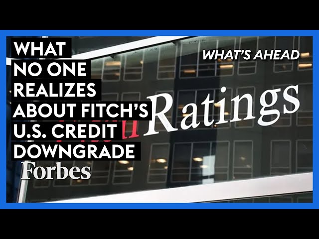 What No One Realizes About Fitch's U.S. Credit Downgrade