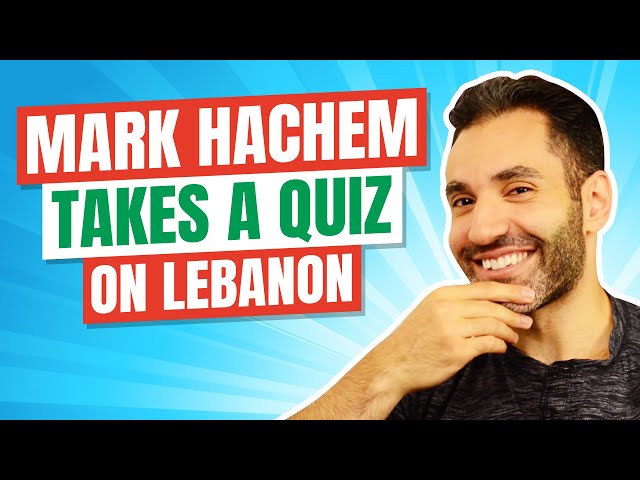 Mark Hachem takes a quiz on Lebanon