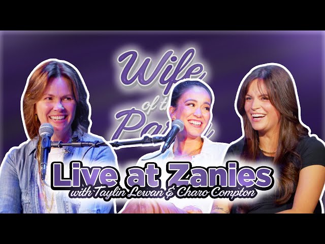 Live at Zanies with Taylin Lewan & Charo Compton | Wife of the Party Podcast | # 323