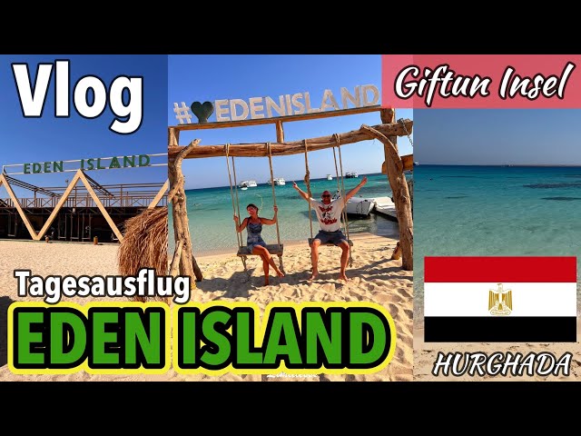 Tagesausflug von Hurghada nach EDEN ISLAND 🌴 | GIFTUN INSEL | Agypten 🇪🇬🐫 | Reise Vlog 2023
