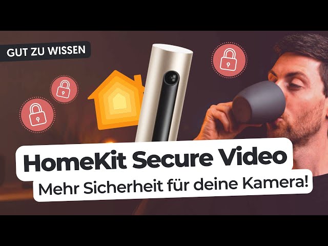 HomeKit Secure Video: So nutzt du smarte Kameras sicher und verschlüsselt!