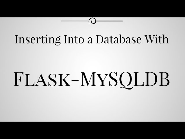 Inserting Into a MySQL Database in Flask Using Flask-MySQLDB