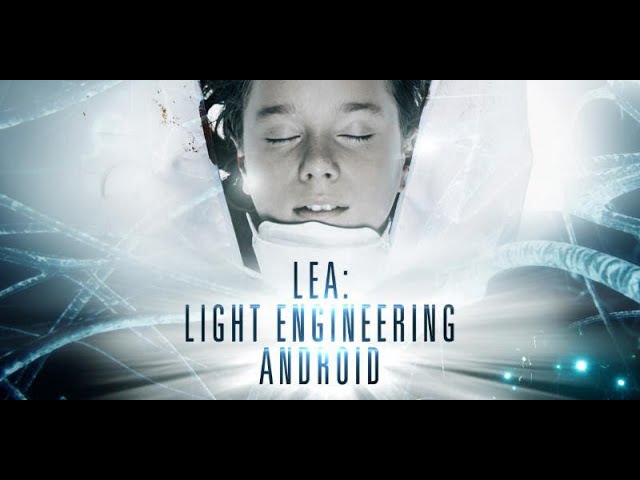 Lea: Light Engineering Android (2018) | La Science-Fiction | Film Complet | En Français
