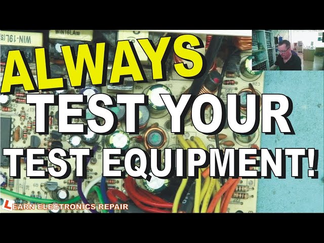 Why You Should Always Test Your Test Equipment!