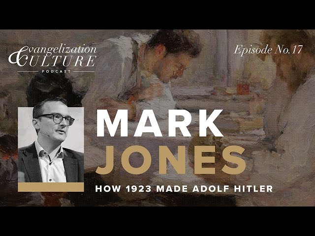Ep. 17 | How 1923 Made Adolf Hitler - Mark Jones