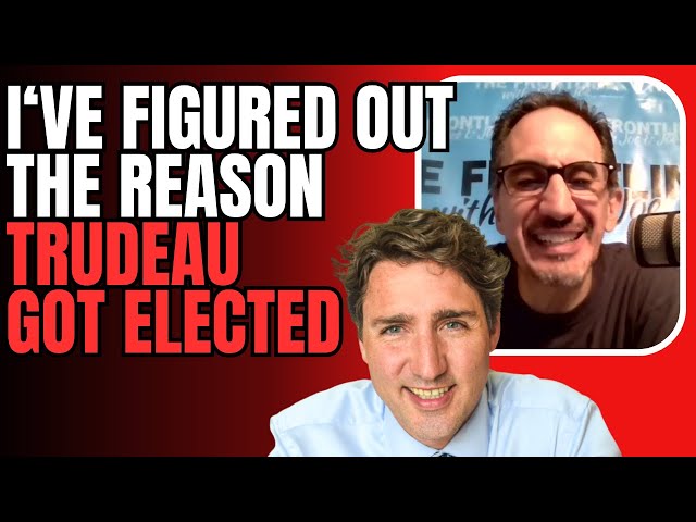I Know the Reason that Trudeau Got Elected...