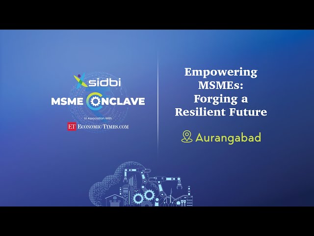 SIDBI MSME Conclave - Aurangabad Edition | Empowering MSMEs, Forging a Resilient Future