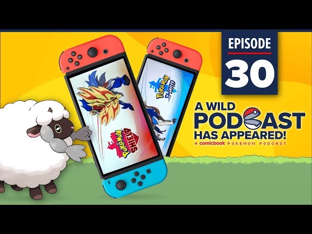 A WILD PODCAST HAS APPEARED: Episode 30 – Let’s Talk About Pokemon Sword and Shield