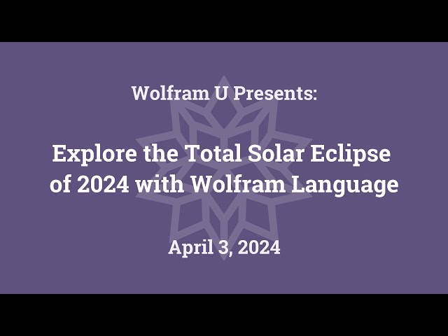 Explore the Total Solar Eclipse of 2024 with Wolfram Language