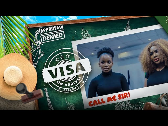 Visa on Arrival S3 : CALL ME SIR! (Episode 1)
