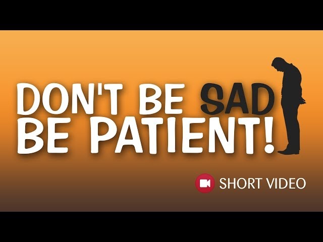Don't Be Sad - Be Patient! ᴴᴰ ┇ Islamic Short Video ┇ TDR Production ┇