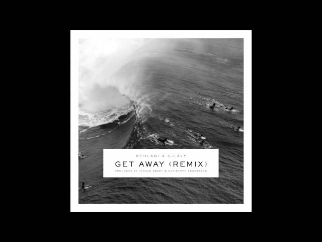 G-Eazy "Get Away" (Remix) ft. Kehlani