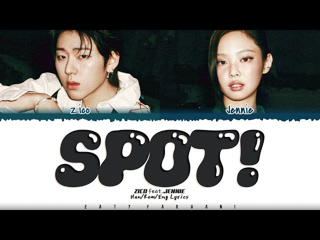 ZICO - 'SPOT!' (스팟) [Feat. JENNIE] Lyrics [Color Coded_Han_Rom_Eng]