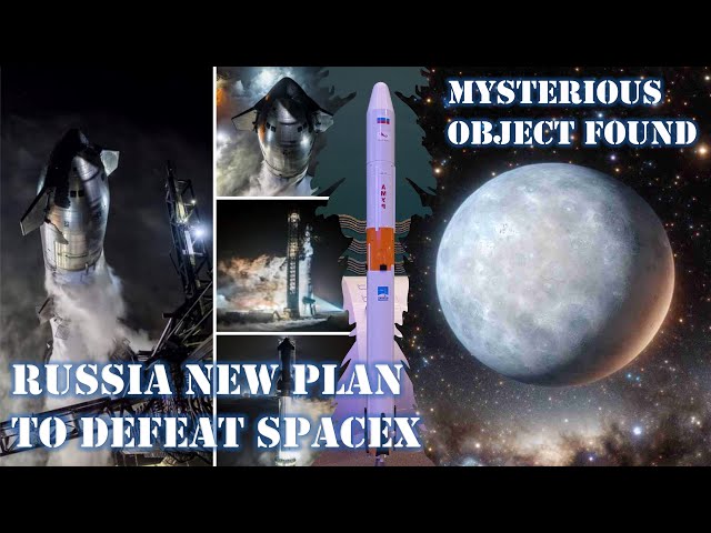 Starship Launch 4 In May | Russia New Plan To Defeat SpaceX | Mysterious Object Found In Milky Way