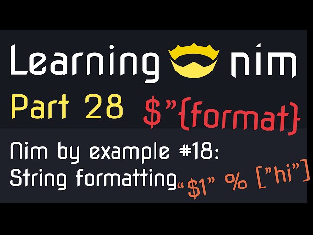 Nim by example #18 - String formatting & string interpolation