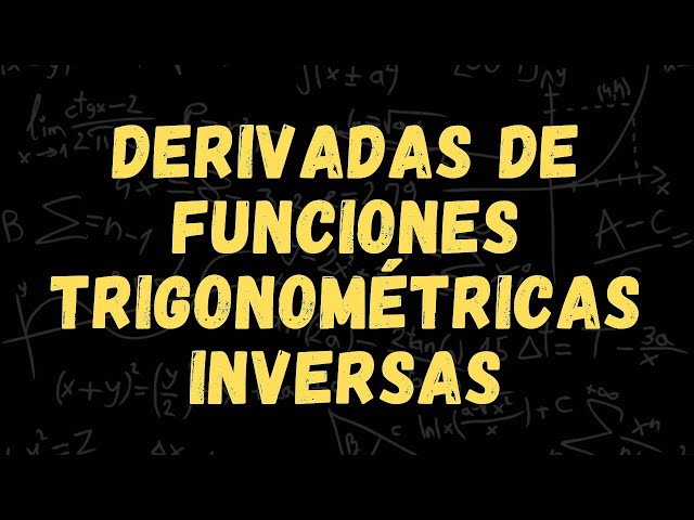 DERIVADAS | 4. Derivadas de funciones trigonométricas inversas