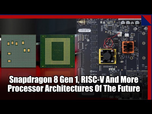 Snapdragon 8 Gen 1, RISC-V And More: CPU Architectures Of The Future?
