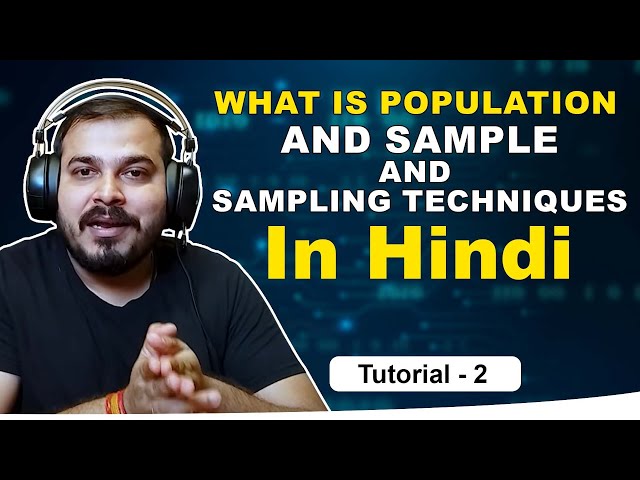 Tutorial 2- What is Population And Sample And Sampling Techniques In Hindi?