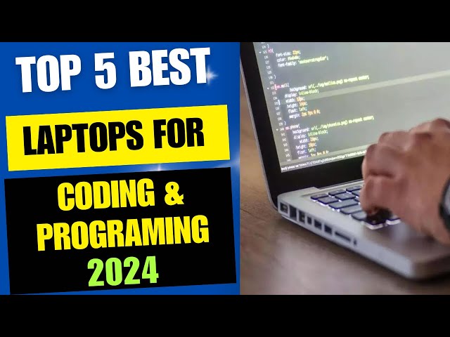 Top 5 Best Laptops For The Coding And Programming 2024