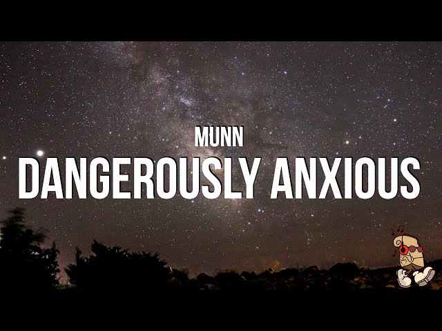 Munn - dangerously anxious (Lyrics)