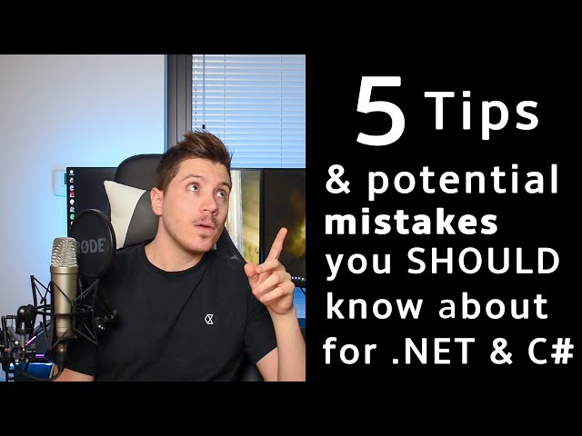 5 Tips and potential MISTAKES that you SHOULD know about, for C# and .NET