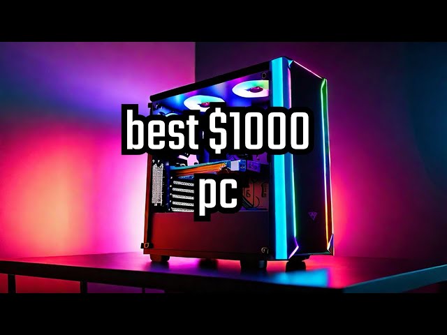 Best $1000 PC Build