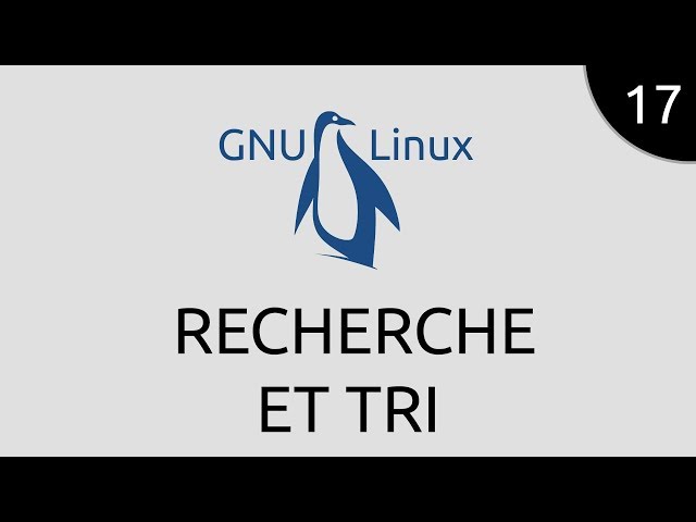 GNU/Linux #17 - recherche et tri