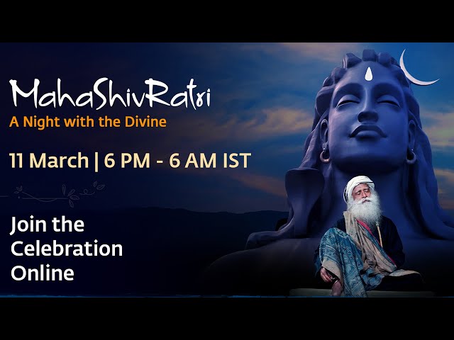 LIVE: MahaShivRatri celebration with SADHGURU | A Night With Divine |  महाशिवरात्रि 2021