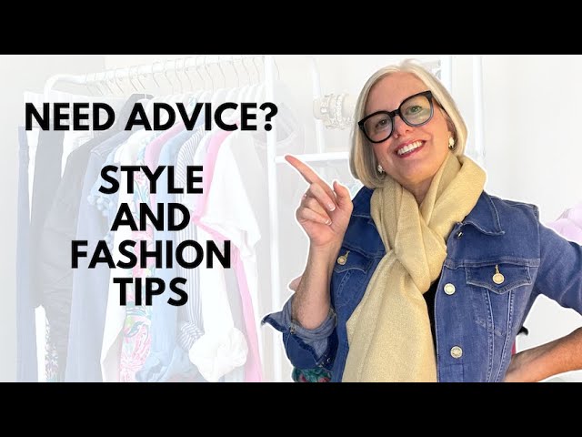 Style Tips and Fashion Advice You Can Use!