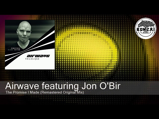 Airwave featuring Jon O'Bir - The Promise I Made (Remastered Original Mix) [Bonzai Classics]