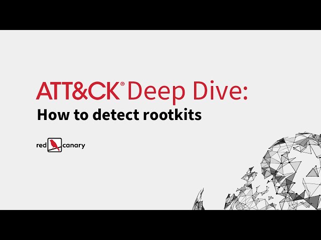 ATT&CK® Deep Dive: How to Detect Rootkits