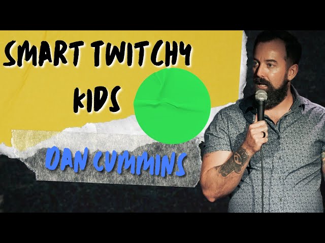 Smart Twitchy Kids | Dan Cummins Comedy